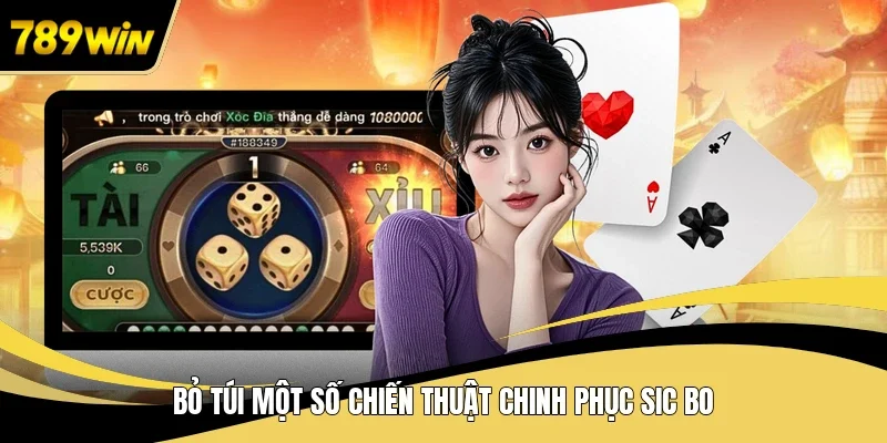 Bỏ túi một số chiến thuật chinh phục sic bo 