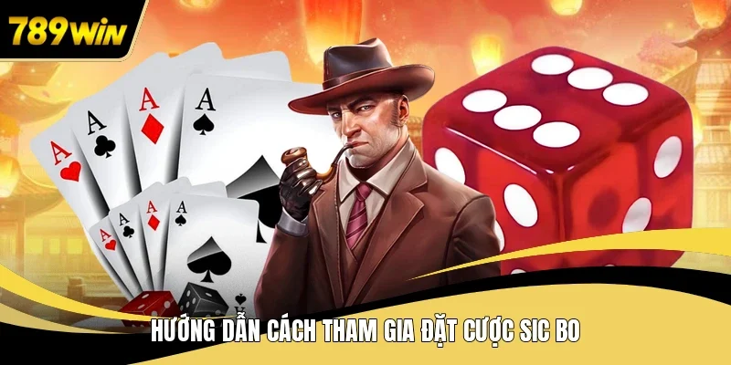 Hướng dẫn cách tham gia đặt cược sic bo 
