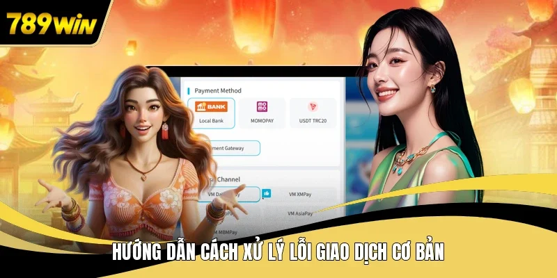 Hướng dẫn cách xử lý lỗi giao dịch cơ bản