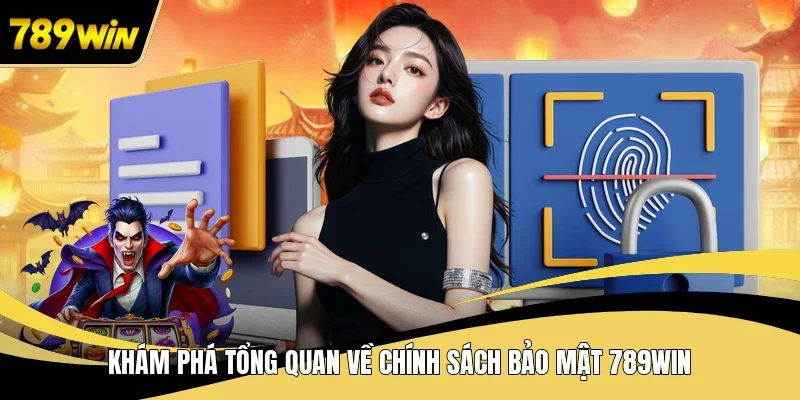 Khám phá tổng quan về chính sách bảo mật 789WIN