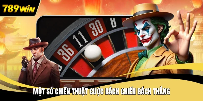 Một số chiến thuật cược bách chiến bách thắng