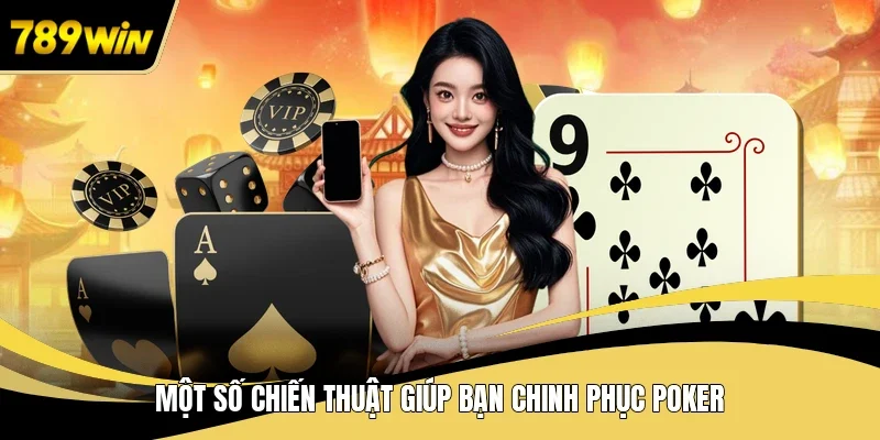 Một số chiến thuật giúp bạn chinh phục poker 