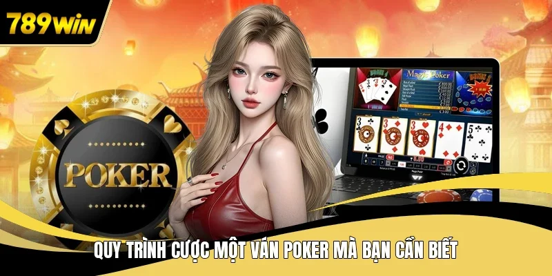 Quy trình cược một ván poker mà bạn cần biết